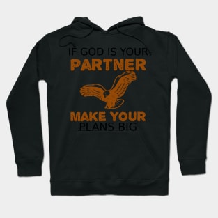 If God is Your Partner Make Your Plans BIG Hoodie